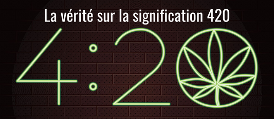 La vérité sur la signification 420 !